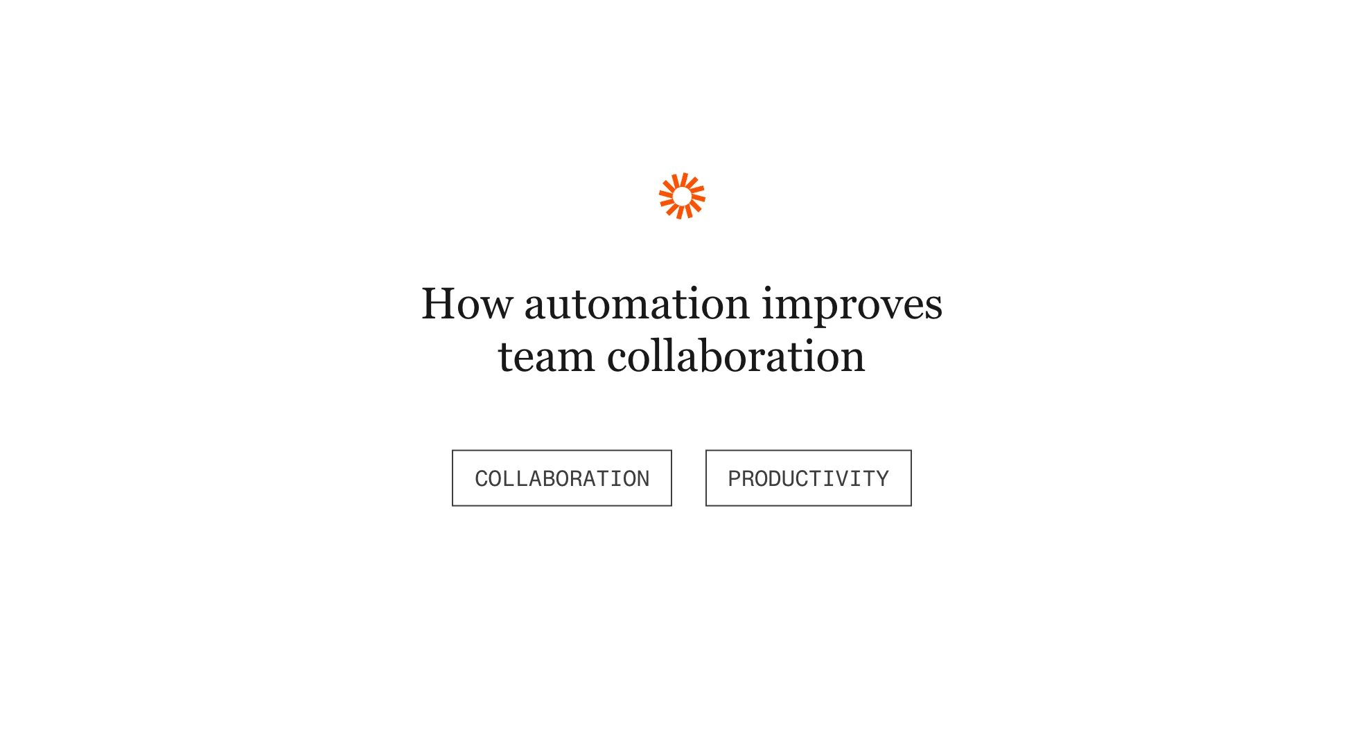 How automation improves collaboration